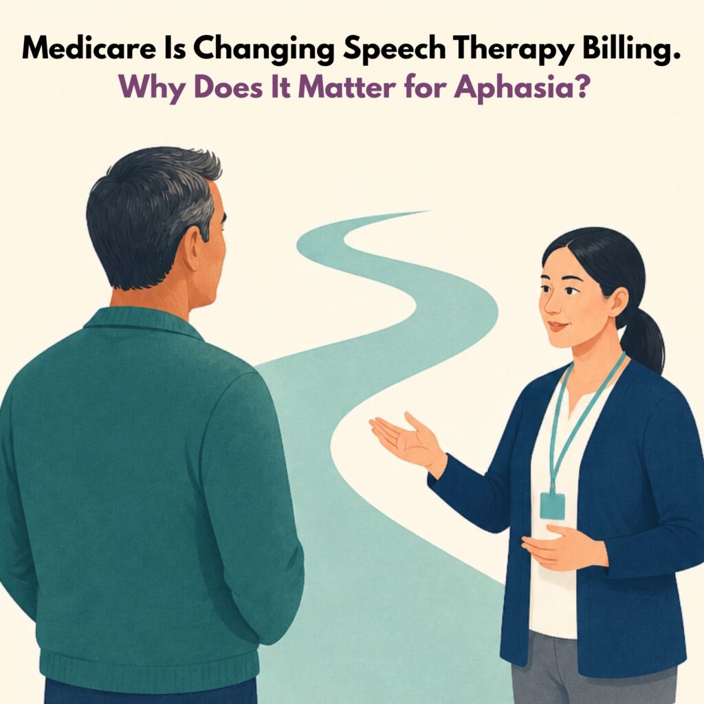 Medicare Is Changing Speech Therapy Billing. Why Does It Matter for Aphasia?